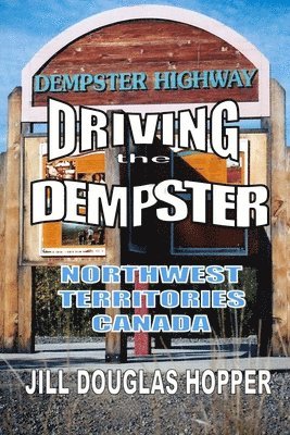 Driving the Dempster: Northwest Territories, Canada 1