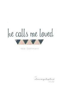 bokomslag He Calls Me Loved: A Study of Isaiah