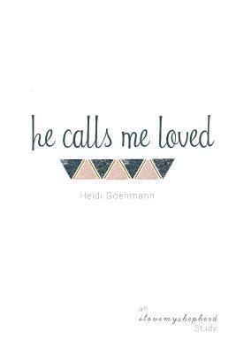 bokomslag He Calls Me Loved: A Study of Isaiah