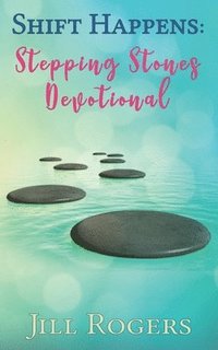 bokomslag Shift Happens: Stepping Stones Devotional: Finding the Freedom to Honor Others