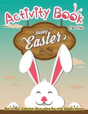 bokomslag Activity Book for Kids - Happy Easter: Dot to Dot, Coloring, Draw using the Grid, Hidden picture