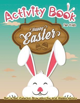 Activity Book for Kids - Happy Easter: Dot to Dot, Coloring, Draw using the Grid, Hidden picture 1