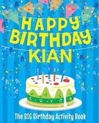 bokomslag Happy Birthday Kian - The Big Birthday Activity Book: (Personalized Children's Activity Book)