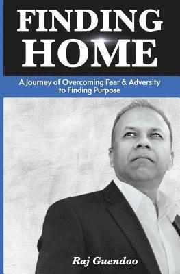 bokomslag Finding Home: A Journey of Overcoming Fear & Adversity to Finding Purpose