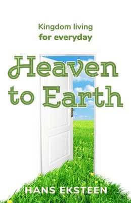 bokomslag From Heaven to Earth: Kingdom living for everyday