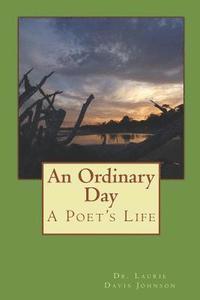 bokomslag An Ordinary Day: A Poet's Life