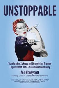bokomslag Unstoppable: Transforming Sickness and Struggle into Triumph, Empowerment and a Celebration of Community