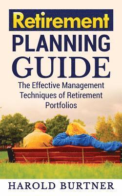 bokomslag Retirement Planning Guide: The Effective Management Techniques of Retirement Portfolios