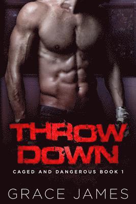 Grace James - Throw Down: Caged and Dangerous Book 1, Häftad