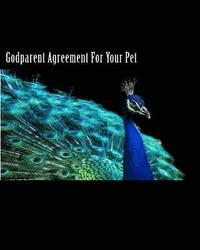 bokomslag Godparent Agreement Pet: Protect your pets in the event you can no longer care for them. Assign a godparent for peace of mind.