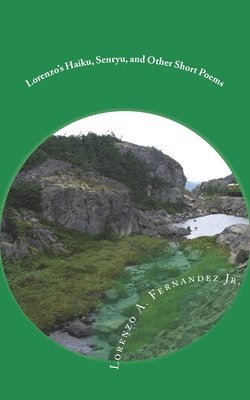 Jr. Fernandez, Lorenzo A. - Lorenzo's Haiku, Senryu, and Other Short Poems, Häftad