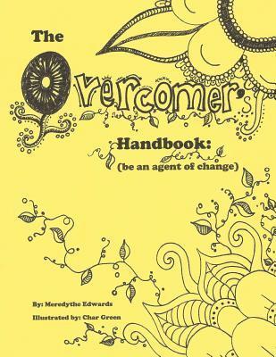 The Overcomer's Handbook: Be an agent of change 1