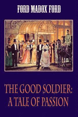 Ford Madox Ford - The Good Soldier: A Tale of Passion, Häftad