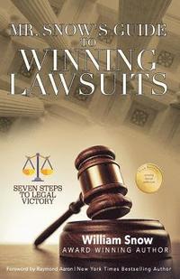 bokomslag Mr. Snow's Guide to Winning Lawsuits: Seven Steps to Being Victorious