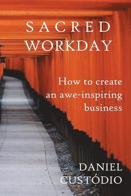 bokomslag Sacred Workday: How to Create an Awe-Inspiring Business