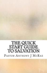 bokomslag The Quick Start Guide To Salvation: The New Creation Has Come
