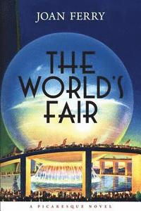 bokomslag The World's Fair: A Picaresque Novel