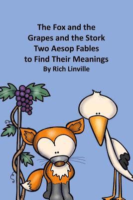 The Fox and the Grapes and the Stork Two Aesop Fables to Find Their Meanings 1