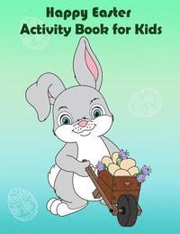 bokomslag Happy Easter Activity Book for Kids: : Fun Easter Activity, Coloring, Dot to Dot, Color by number, Mazes, Trace line, Word search, and More.