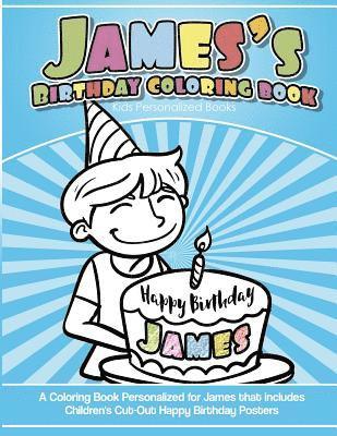 bokomslag James's Birthday Coloring Book Kids Personalized Books: A Coloring Book Personalized for James that includes Children's Cut Out Happy Birthday Posters