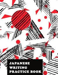 bokomslag Japanese Writing Practice Book: Genkoyoushi Paper Japanese Character Kanji Hiragana Katakana Language Workbook Study Teach Learning Home School 8.5x11