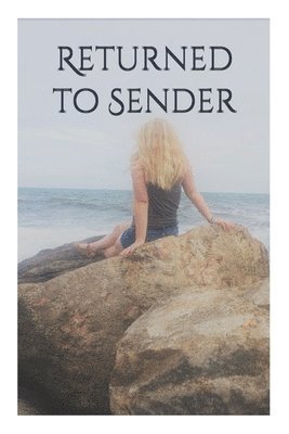 Amanda R. McIlravy, Amanda R. Sorensen - Returned to Sender: All the things I never had the courage to say., Häftad