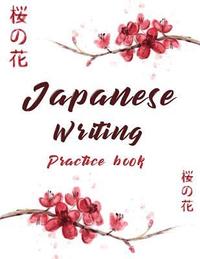 bokomslag Japanese Writing Practice Book: Cute Watercolor Cherry Blossom Genkoyoushi Paper Japanese Character Kanji Hiragana Katakana Language Workbook Study Te