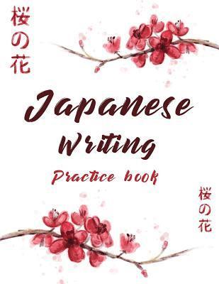 Japanese Writing Practice Book: Cute Watercolor Cherry Blossom Genkoyoushi Paper Japanese Character Kanji Hiragana Katakana Language Workbook Study Te 1