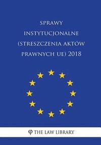 bokomslag Sprawy Instytucjonalne (Streszczenia Aktów Prawnych Ue) 2018