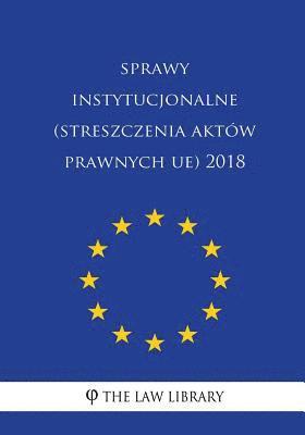 bokomslag Sprawy Instytucjonalne (Streszczenia Aktów Prawnych Ue) 2018