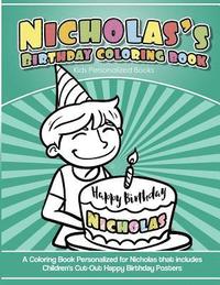 bokomslag Nicholas's Birthday Coloring Book Kids Personalized Books: A Coloring Book Personalized for Nicholas that includes Children's Cut Out Happy Birthday P