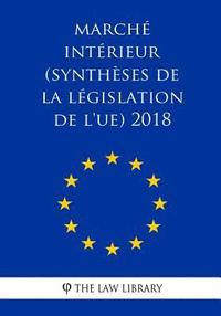 bokomslag Marché intérieur (Synthèses de la législation de l'UE) 2018