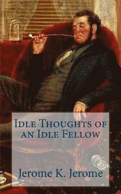 Idle Thoughts of an Idle Fellow