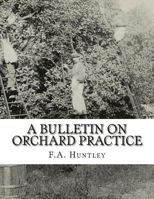 F. a. Huntley - A Bulletin on Orchard Practice, Häftad