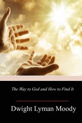 Dwight Lyman Moody - The Way to God and How to Find It, Häftad