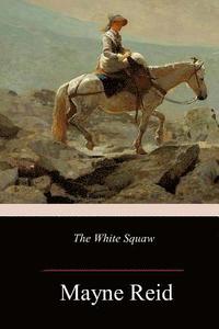 bokomslag The White Squaw