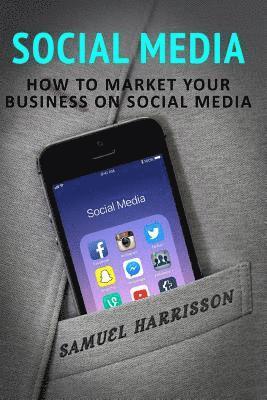 bokomslag Social Media: How To Market Your Business On Social Media