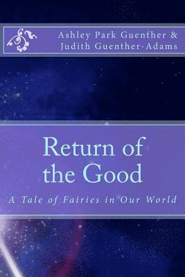 Return of the Good: A Story of Fairies in Our World 1