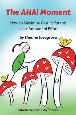 Sherine Ann Lovegrove - The Aha! Moment: How to maximise your results for the least amount of effort, Häftad