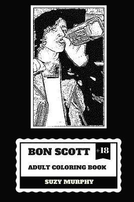 Bon Scott Adult Coloring Book: AC/DC Lyricist and Lead Singer, Rip Legend and Hard Rock Icon Inspired Adult Coloring Book 1