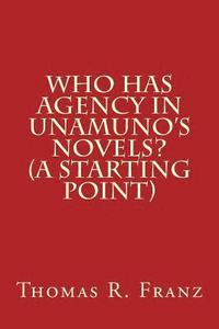 bokomslag Who Has Agency in Unamuno's Novels? (A Starting Point)