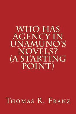 bokomslag Who Has Agency in Unamuno's Novels? (A Starting Point)