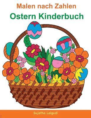 bokomslag Malen Nach Zahlen: Ostern Kinderbuch: Mein Buntes Malbuch Ostern + Bonus: 26 Kostenlose Malvorlagen Zum Ausmalen