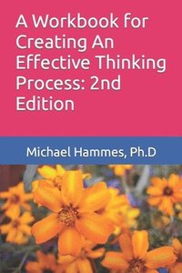 bokomslag A Workbook for Creating An Effective Thinking Process: 2nd Edition