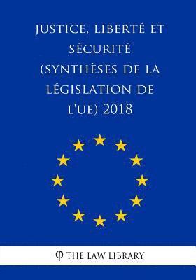 bokomslag Justice, liberté et sécurité (Synthèses de la législation de l'UE) 2018