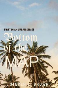 bokomslag Bottom of the Map: an urban novel