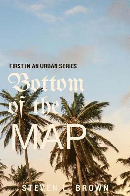 Bottom of the Map: an urban novel 1