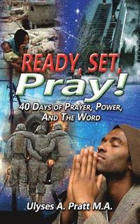 bokomslag Ready, Set, Pray!: 40 Days of Prayer, Power, and the Word