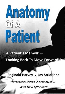 Joy Strickland, Reginald Harvey - Anatomy of a Patient: A Patient's Memoir - Looking Back to Move Forward, Häftad