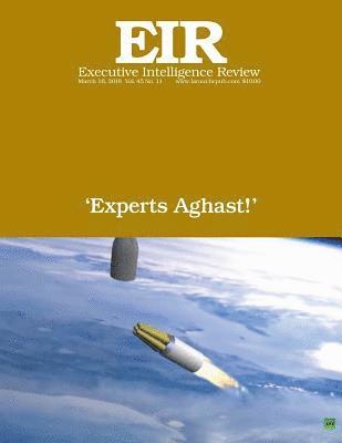 bokomslag 'Experts Aghast!': Executive Intelligence Review; Volume 45, Issue 11